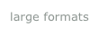 large formats