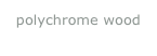 polychrome wood